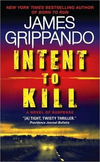 Intent To Kill by James Grippando