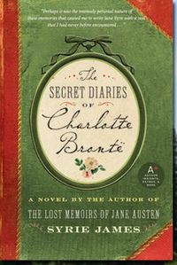 The Secret Diaries of Charlotte Bronte by Syrie James