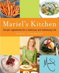 Mariel's Kitchen by Mariel Hemingway