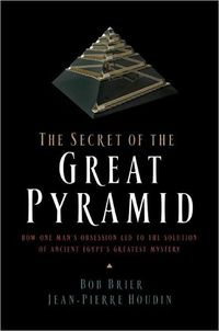 The Secret of the Great Pyramid by Jean-pierre Houdin