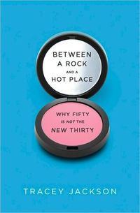 Between A Rock And A Hot Place by Tracey Jackson