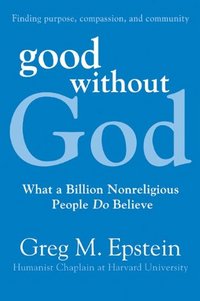 Good Without God by Greg Epstein