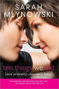 Ten Things We Did (And Probably Shouldn't Have) by Sarah Mlynowski