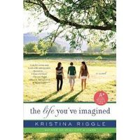The Life You've Imagined by Kristina Riggle