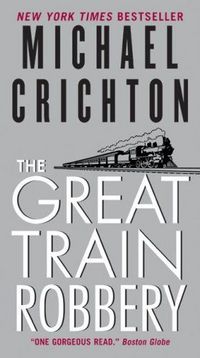 The Great Train Robbery by Michael Crichton