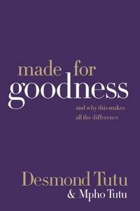 Made For Goodness by Desmond Tutu