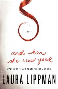 And When She Was Good by Laura Lippman