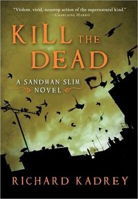 Kill the Dead by Richard Kadrey