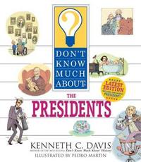 Don't Know Much About the Presidents by Kenneth C. Davis
