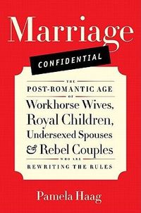 Marriage Confidential by Pamela Haag