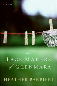 The Lace Makers Of Glenmara by Heather Barbieri