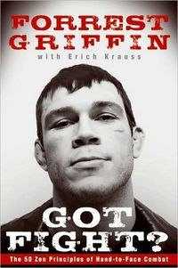 Got Fight? by Forrest Griffin