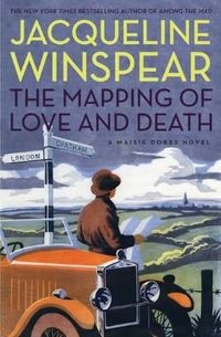The Mapping Of Love And Death by Jacqueline Winspear