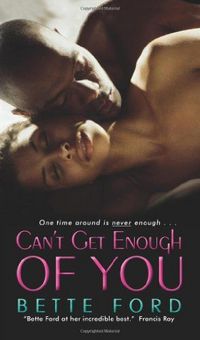 Can't Get Enough of You by Bette Ford