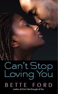 Can't Stop Loving You by Bette Ford