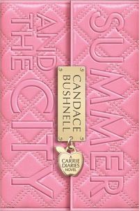 Summer And The City: A Carrie Diaries Book by Candace Bushnell