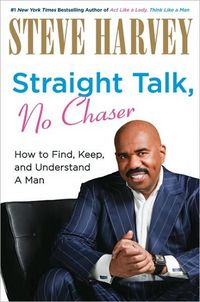 Straight Talk, No Chaser by Steve Harvey