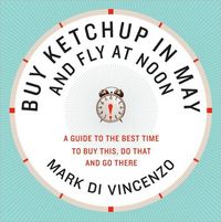 Buy Ketchup in May and Fly at Noon by Mark Di Vincenzo