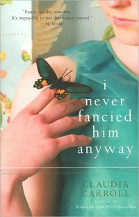 I Never Fancied Him Anyway by Claudia Carroll