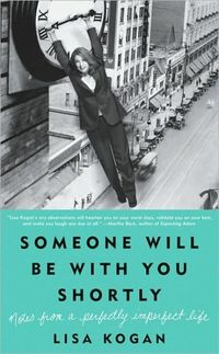 Someone Will Be With You Shortly by Lisa Kogan