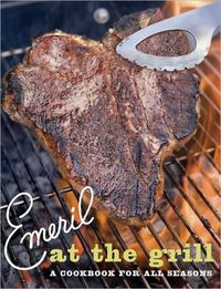 Emeril at the Grill by Emeril Lagasse