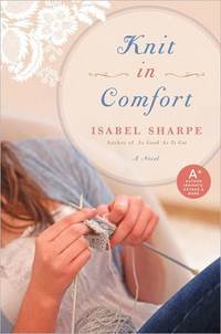 Knit In Comfort: A Novel by Isabel Sharpe