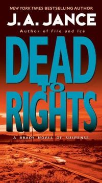Dead To Rights by J.A. Jance