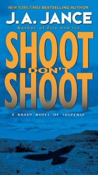 Shoot Don't Shoot by J.A. Jance