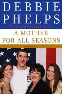 A Mother For All Seasons by Debbie Phelps