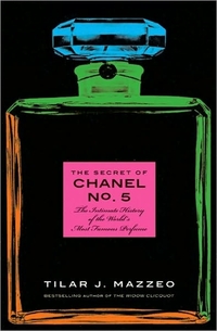 The Secret of Chanel No. 5 by Tilar J. Mazzeo