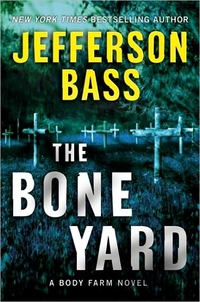 The Bone Yard by Jefferson Bass