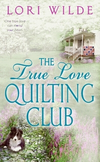 The True Love Quilting Club by Lori Wilde