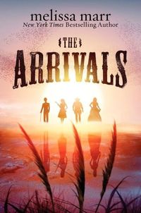 The Arrivals by Melissa Marr
