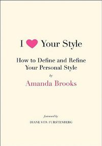 I Love Your Style by Amanda Brooks