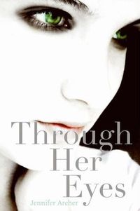 Through Her Eyes by Jennifer Archer