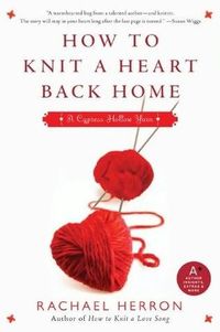 How To Knit A Heart Back Home by Rachael Herron