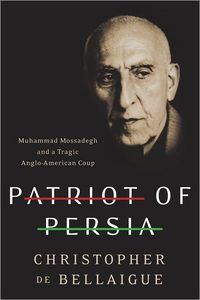 Patriot Of Persia by Christopher De Bellaigue