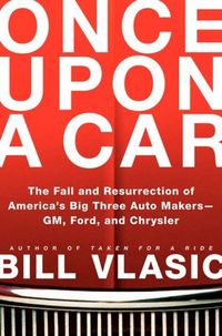 Once Upon A Car by Bill Vlasic