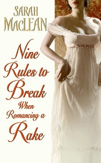Nine Rules to Break When Romancing a Rake by Sarah MacLean