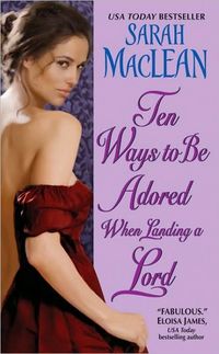 Ten Ways To Be Adored When Landing A Lord by Sarah MacLean
