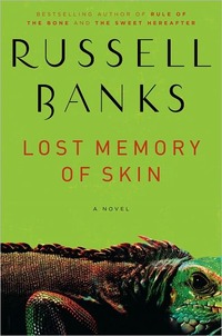 Lost Memory Of Skin by Russell Banks