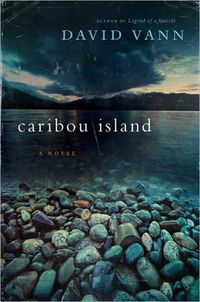 Caribou Island by David Vann