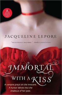 Immortal With A Kiss by Jacqueline Lepore
