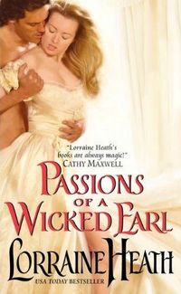 Passions Of A Wicked Earl by Lorraine Heath