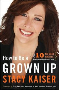 How To Be A Grown Up by Stacy Kaiser
