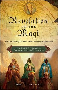Revelation Of The Magi by Brent Landau