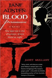 Jane Austen: Blood Persuasion by Janet Mullany