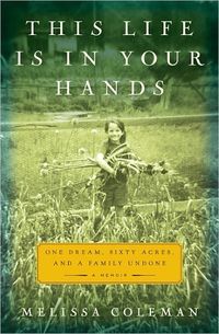 This Life Is in Your Hands by Melissa Coleman
