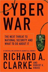 Cyber War by Richard A. Clarke