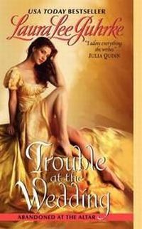 Excerpt of Trouble At The Wedding by Laura Lee Guhrke